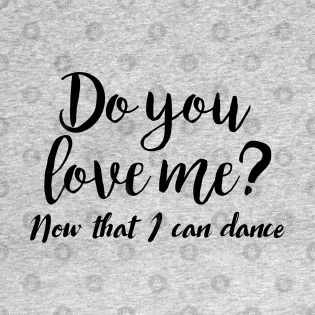 Dirty Dancing - Do you love me by qpdesignco